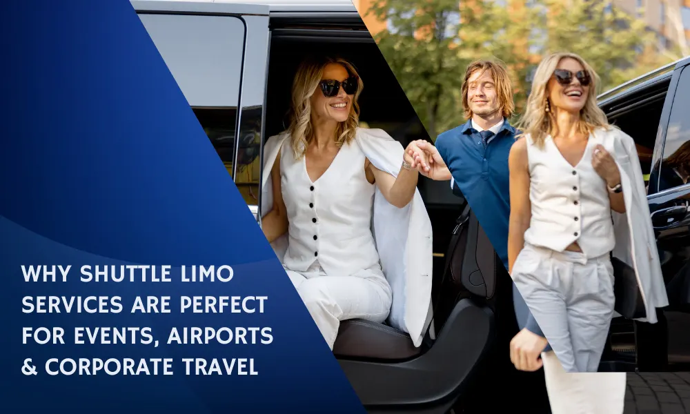 Why Shuttle Limo Services Are Perfect for Events, Airports & Corporate Travel-Limostop