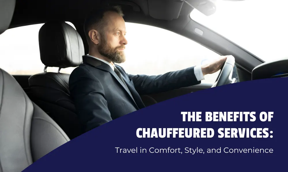The Benefits of Chauffeured Services: Travel in Comfort, Style, and Convenience-Limostop